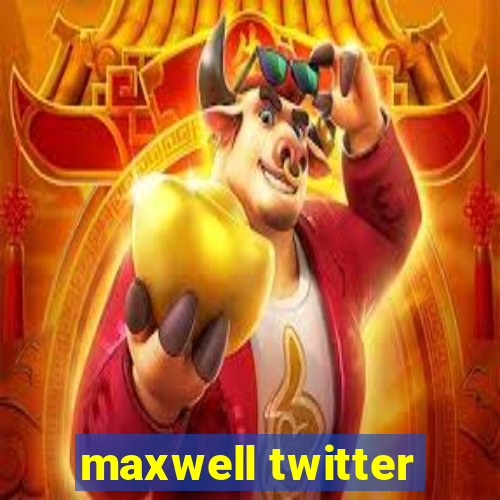 maxwell twitter